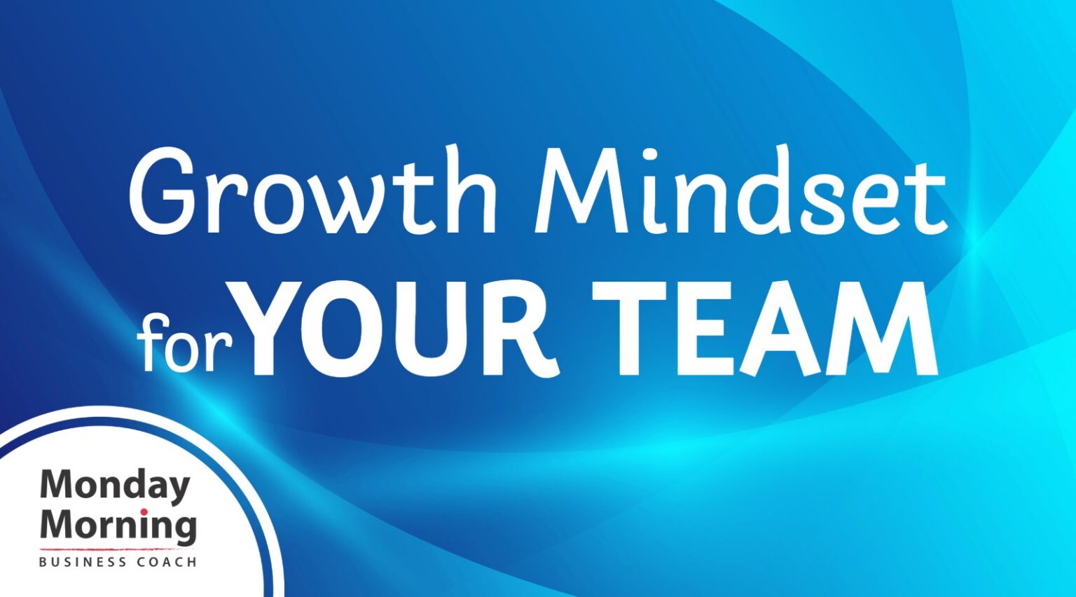 Growth Mindset for YOUR TEAM